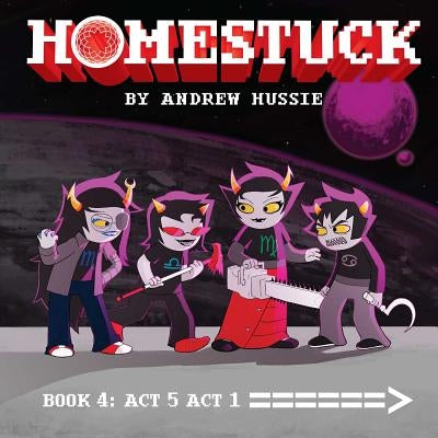 Homestuck, Book 4, 4: ACT 5 ACT 1 by Hussie, Andrew