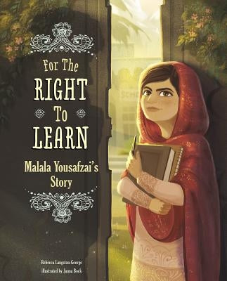 For the Right to Learn: Malala Yousafzai's Story by Langston-George, Rebecca