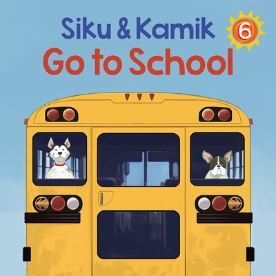 Siku and Kamik Go to School: English Edition by Christopher, Neil