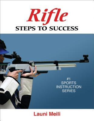 Rifle: Steps to Success by Meili, Launi