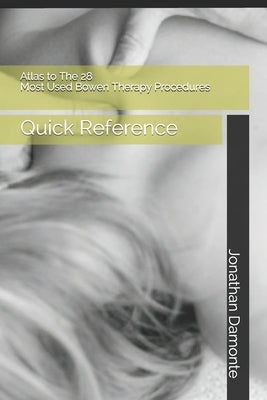 Atlas to The 28 Most Used Bowen Therapy Procedures: Quick Reference by Damonte, Jonathan