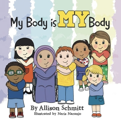 My Body Is My Body by Schmitt, Allison