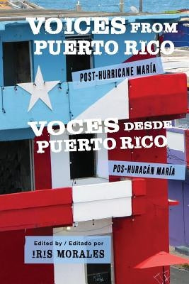 Voices from Puerto Rico / Voces Desde Puerto Rico: Post-Hurricane Maria / Pos-Huracan Maria by Morales, Iris