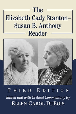 The Elizabeth Cady Stanton-Susan B. Anthony Reader, 3d ed. by Stanton, Elizabeth Cady