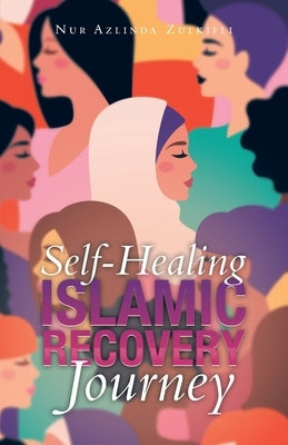 Self-Healing Islamic Recovery Journey by Zulkifli, Nur Azlinda