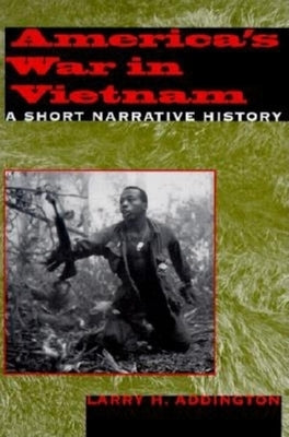 America's War in Vietnam: A Short Narrative History by Addington, Larry H.