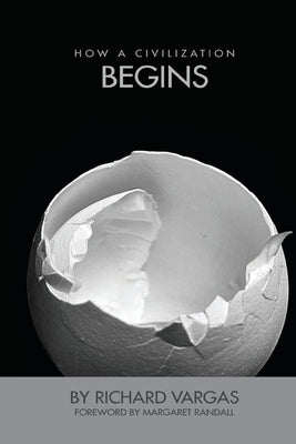 How a Civilization Begins by Vargas, Richard