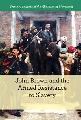 John Brown and Armed Resistance to Slavery by Stefoff, Rebecca