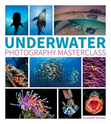 Underwater Photography Masterclass by Mustard, Alex