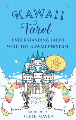 Kawaii Tarot: Understanding Tarot with the Kawaii Universe by Mayo, Lulu