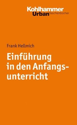 Einfuhrung in Den Anfangsunterricht by Hellmich, Frank