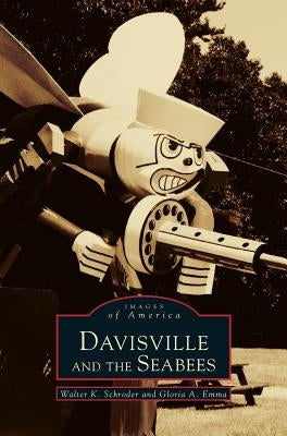 Davisville and the Seabees by Schroder, Walter K.