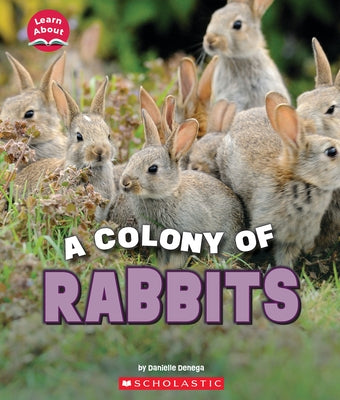 A Colony of Rabbits (Learn About: Animals) by Denega, Danielle
