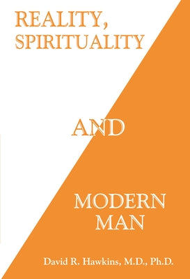 Reality, Spirituality, and Modern Man by Hawkins, David R.