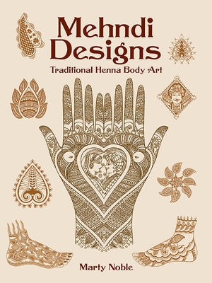 Mehndi Designs: Traditional Henna Body Art by Noble, Marty