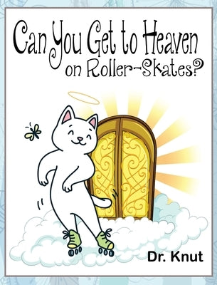 Can You Get to Heaven on Roller-Skates? by Knut