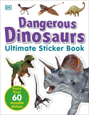 Ultimate Sticker Book: Dangerous Dinosaurs: More Than 60 Reusable Full-Color Stickers by DK