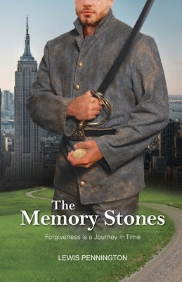 The Memory Stones: Forgiveness is a Journey in Time by Pennington, Lewis