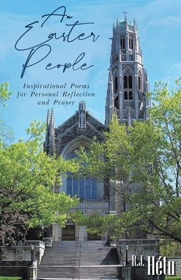 An Easter People: Inspirational Poems for Personal Reflection and Prayer by H&#233;tu, R. J.