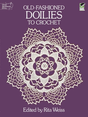 Old-Fashioned Doilies to Crochet by Weiss, Rita