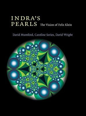 Indra's Pearls: The Vision of Felix Klein by Mumford, David