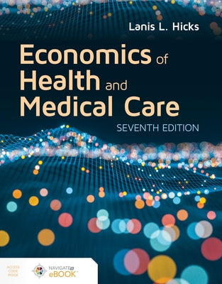 Economics of Health and Medical Care by Hicks, Lanis