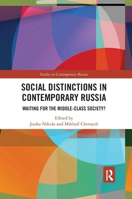Social Distinctions in Contemporary Russia: Waiting for the Middle-Class Society? by Nikula, Jouko