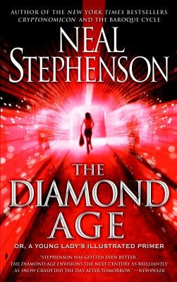 The Diamond Age: Or, a Young Lady's Illustrated Primer by Stephenson, Neal