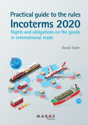 Practical guide to the Incoterms 2020 rules by Soler, David