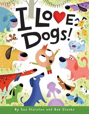 I Love Dogs!: A Valentine's Day Book for Kids by Stainton, Sue