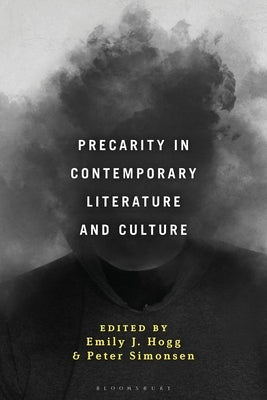 Precarity in Contemporary Literature and Culture by Hogg, Emily J.