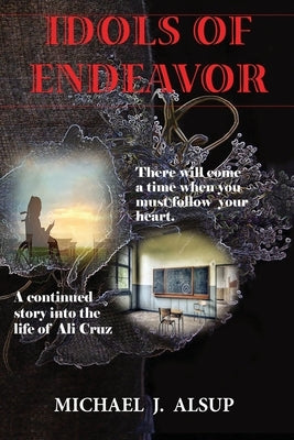 Idols of Endeavor by Alsup, Michael J.