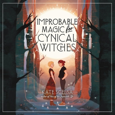 Improbable Magic for Cynical Witches by Scelsa, Kate