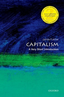 Capitalism: A Very Short Introduction by Fulcher, James