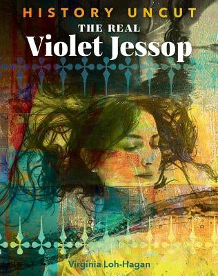 The Real Violet Jessop by Loh-Hagan, Virginia