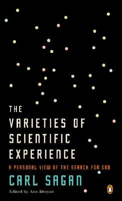 The Varieties of Scientific Experience: A Personal View of the Search for God by Sagan, Carl