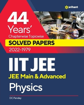 44 Years Chapterwise Topicwise Solved Papers (2022-1979) IIT JEE Physics by Pandey, DC