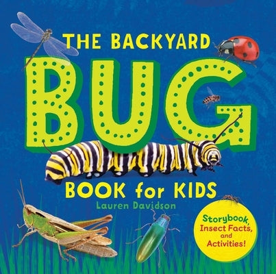 The Backyard Bug Book for Kids: Storybook, Insect Facts, and Activities by Davidson, Lauren