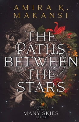 The Paths Between the Stars: Volume 1 by Makansi, Amira K.