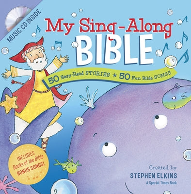 My Sing-Along Bible: 50 Easy-Read Stories + 50 Fun Bible Songs by Elkins, Stephen