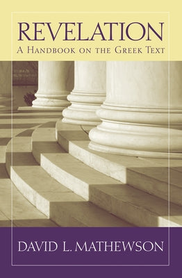 Revelation: A Handbook on the Greek Text by Mathewson, David L.
