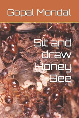 Sit and draw Honey Bee by Mondal, Gopal Chandra
