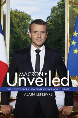 Macron Unveiled by Lefebvre, Alain