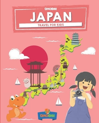 Japan: Travel for kids: The fun way to discover Japan by Publishing, Dinobibi