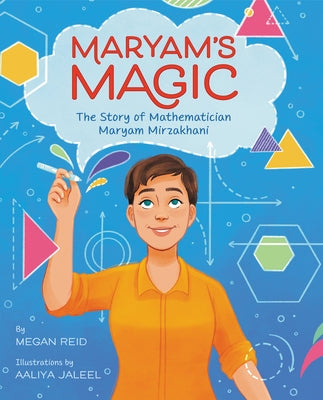 Maryam's Magic: The Story of Mathematician Maryam Mirzakhani by Reid, Megan