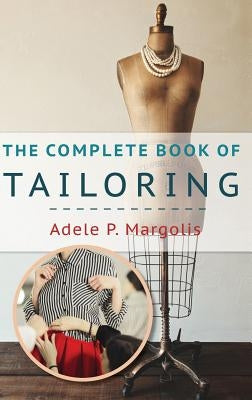 The Complete Book of Tailoring by Margolis, Adele