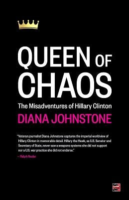 Queen of Chaos: The Misadventures of Hillary Clinton by Johnstone, Diana