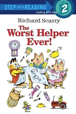 Richard Scarry's the Worst Helper Ever! by Scarry, Richard