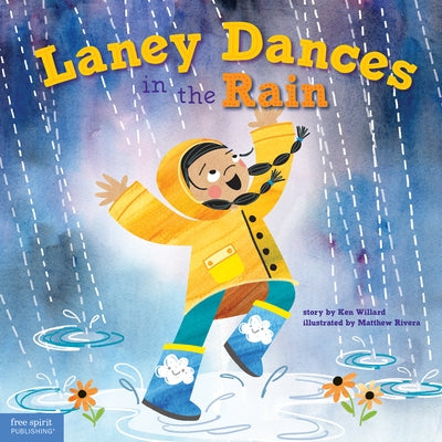 Laney Dances in the Rain: A Wordless Picture Book about Being True to Yourself by Willard, Ken