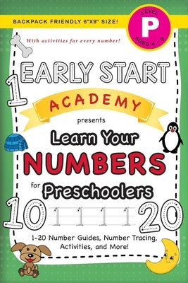 Early Start Academy, Learn Your Numbers for Preschoolers: (Ages 4-5) 1-20 Number Guides, Number Tracing, Activities, and More! (Backpack Friendly 6x9 by Dick, Lauren